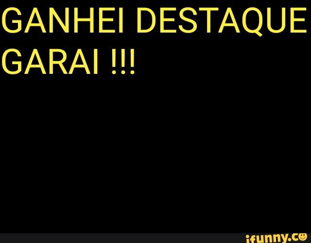 GANHEI DESTAQUE
GARAI II