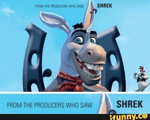FROM THE PRODUCERS WHO SAW
I SHREK