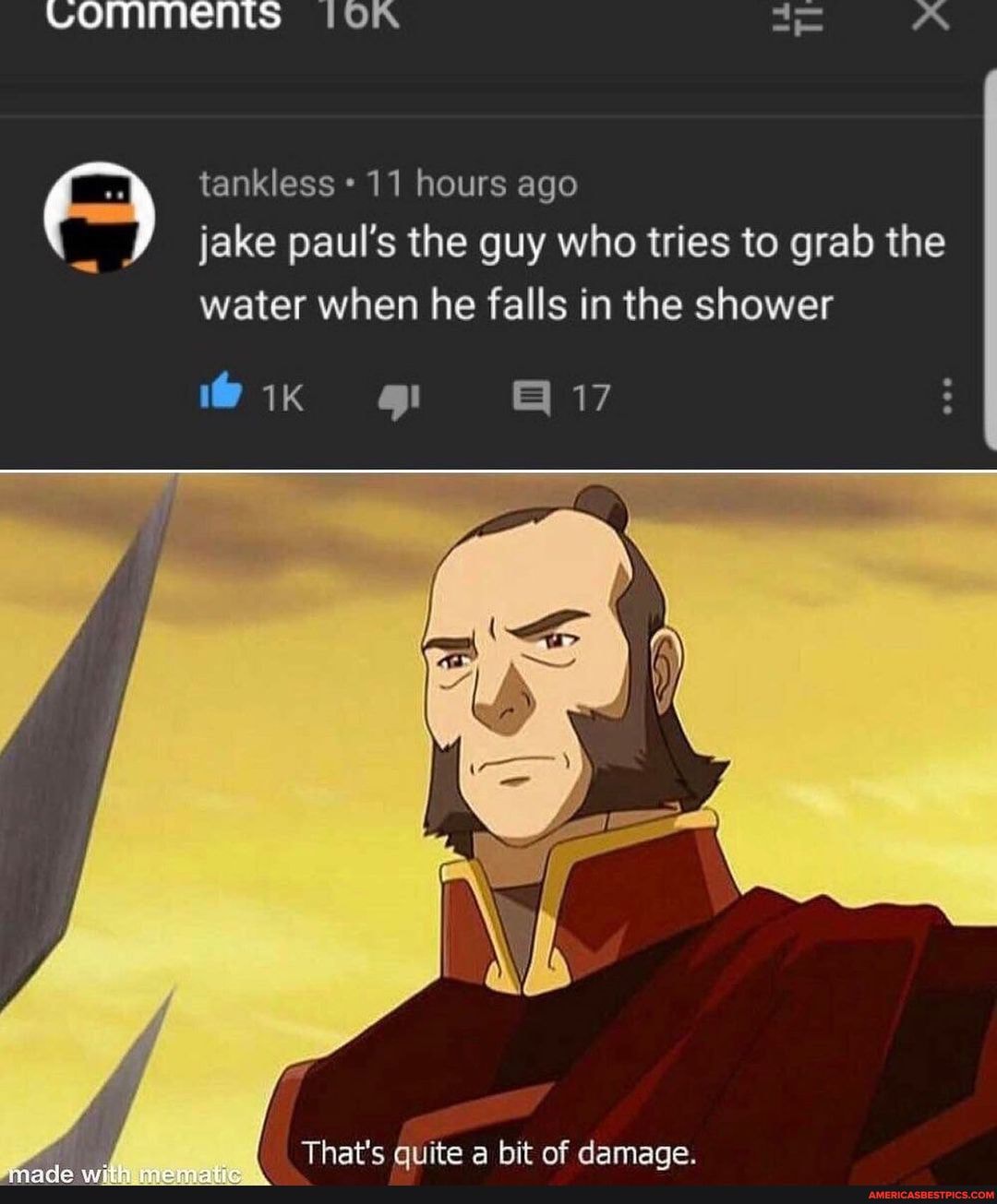 OW
tankless 11 hours ago jake paul's the guy who tries to grab the water when he falls in the shower
That's quite a bit of damage.