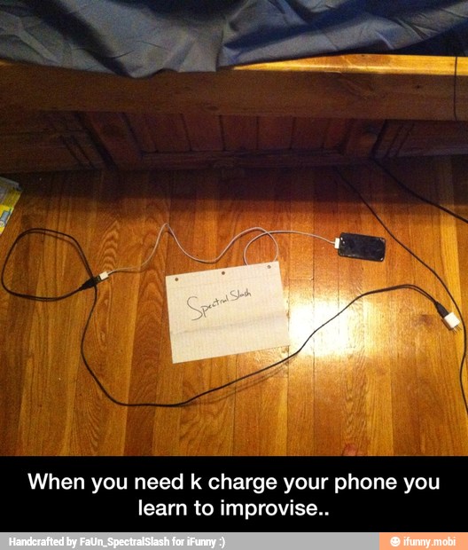 When you need k charge your phone you
learn to improvise... - When you need k charge your phone you learn to improvise..