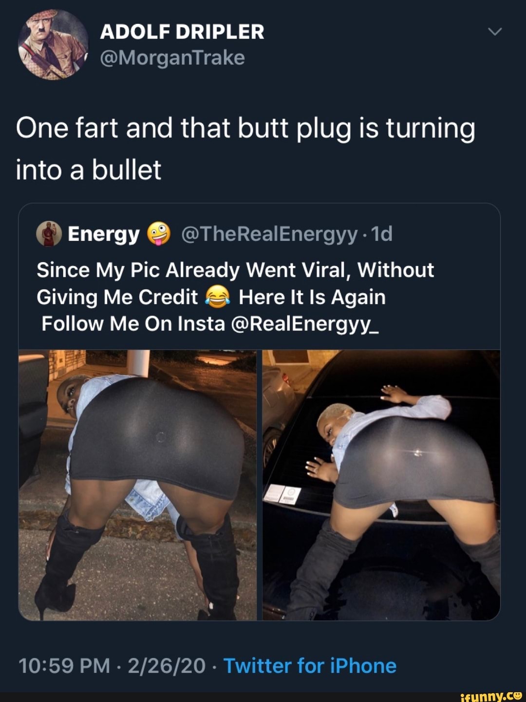 One fart and that butt plug is turning into a bullet Since My Pic Already  Went