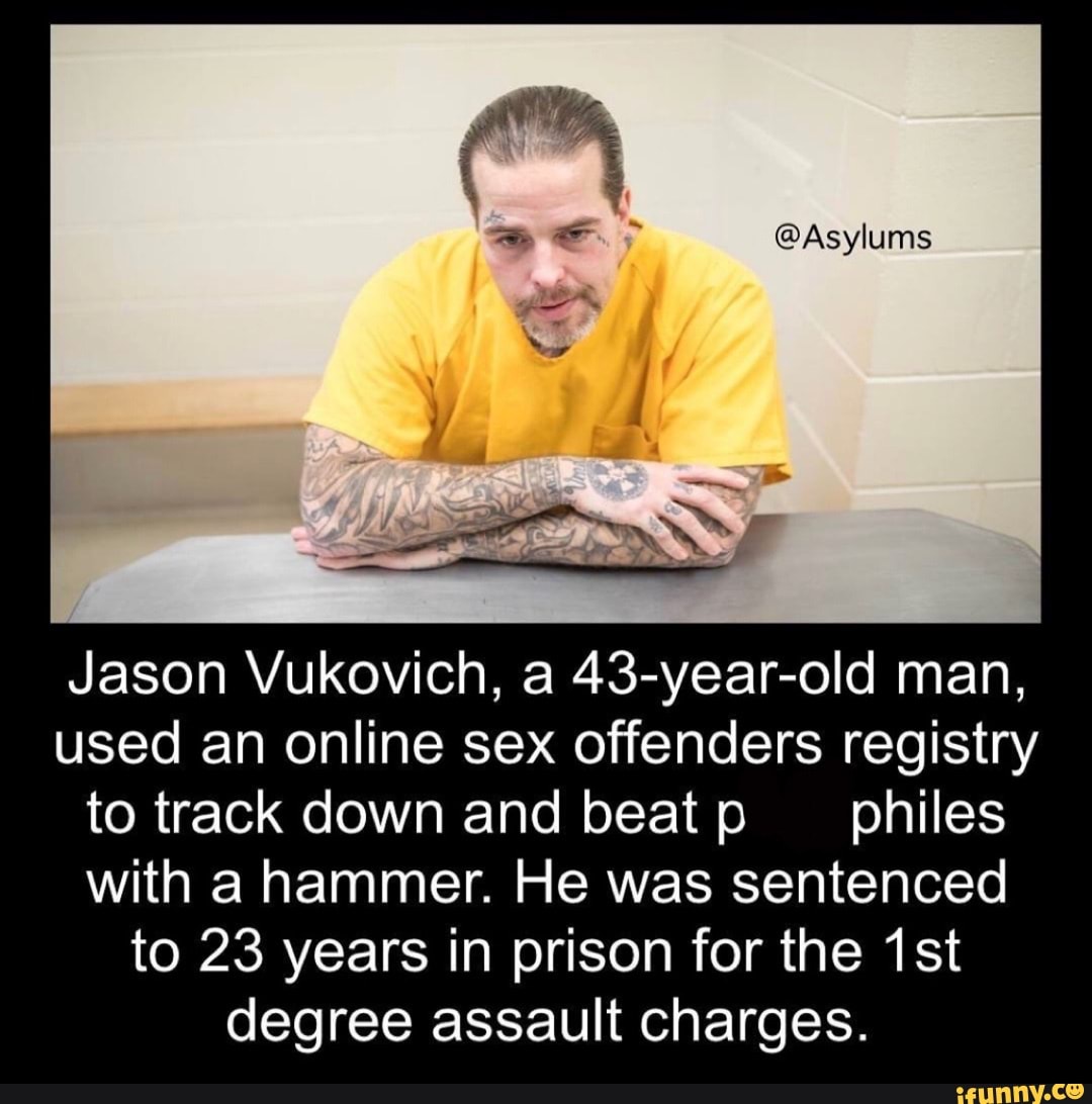 Asylums Jason Vukovich A 43 Year Old Man Used An Online Sex