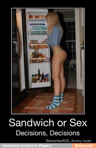 Sandwich or Sex
Decisions, Decisions
