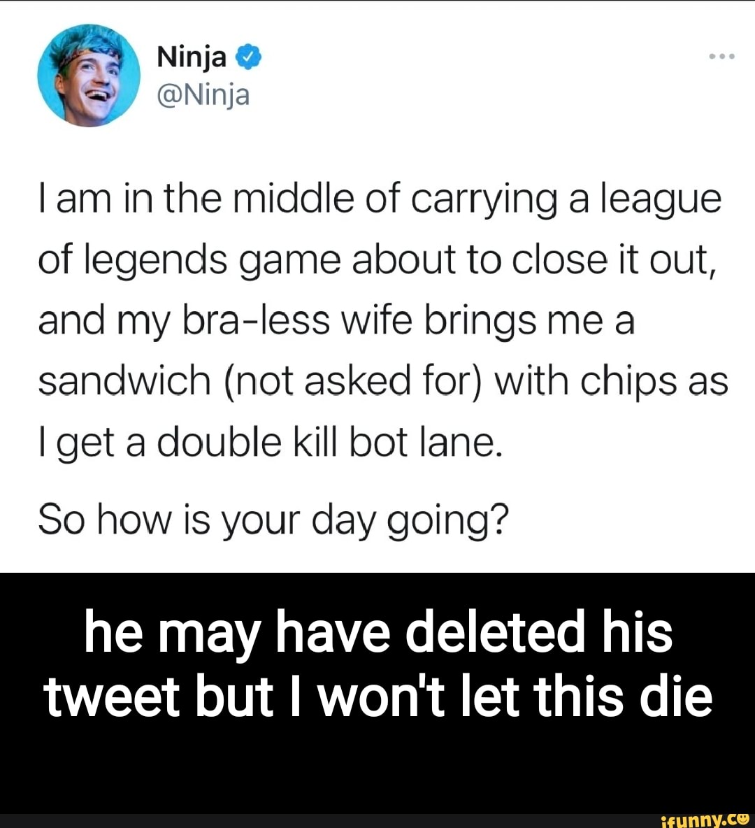 Ninja @Ninja lam in the middle of carrying a league of legends game about  to close