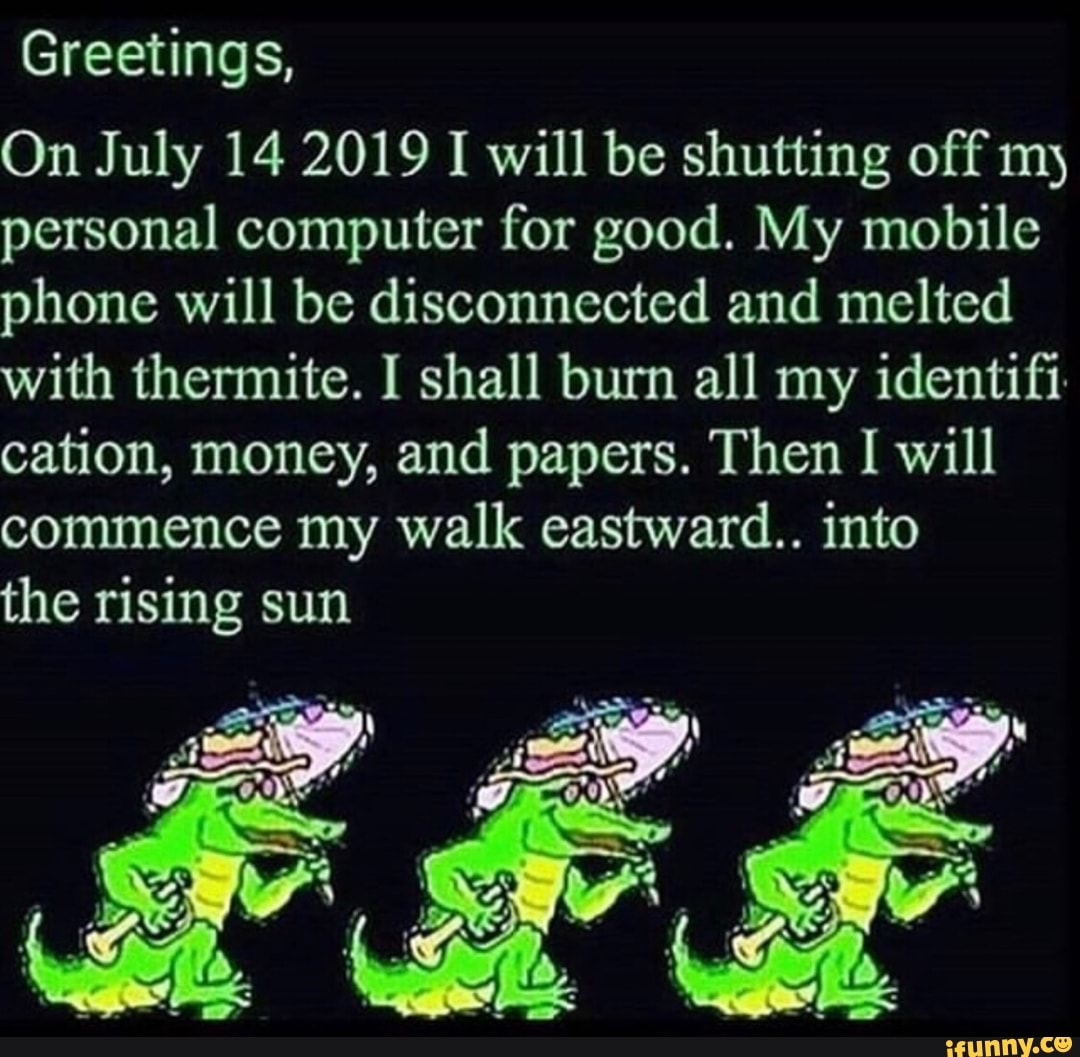 Greetings On July 14 2019 I Will Be Shutting Off 1n Personal Computer