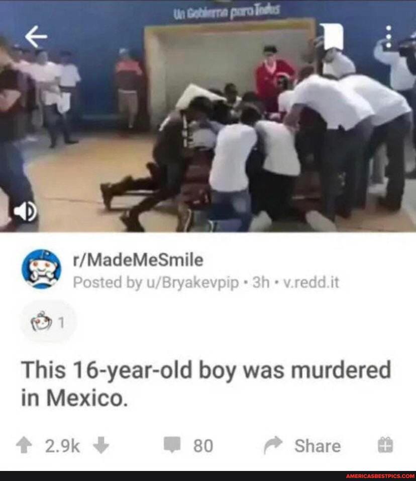 MacleMeSnatile
Pesedoy Bye ed
This 16-year-old boy was murdered in Mexico.
2.9k 80 Share