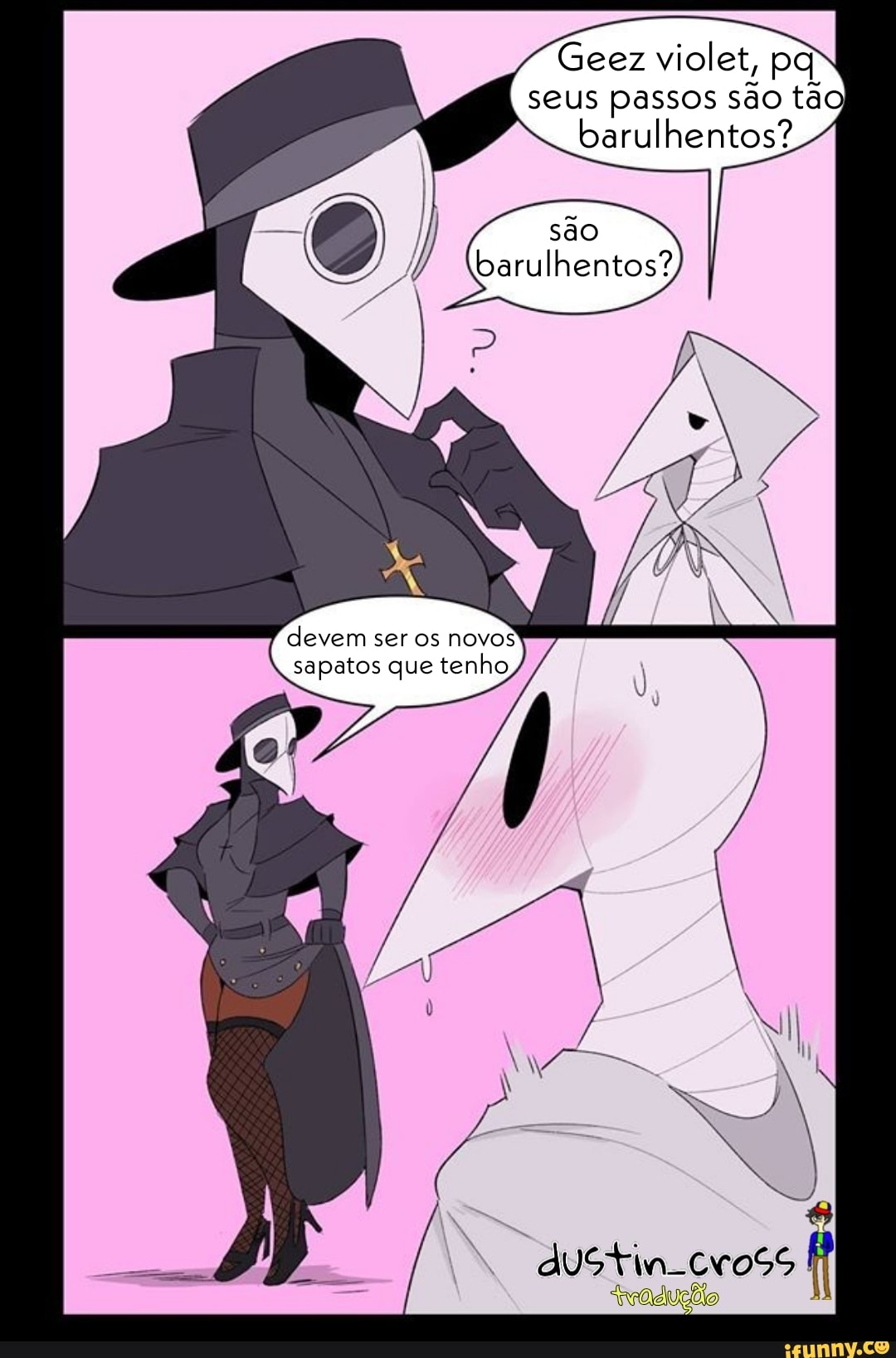 Geez violet, pq seus passos são tão barulhentos?
são
barulhentos?
devem ser os novos sapatos que tenho
Ni