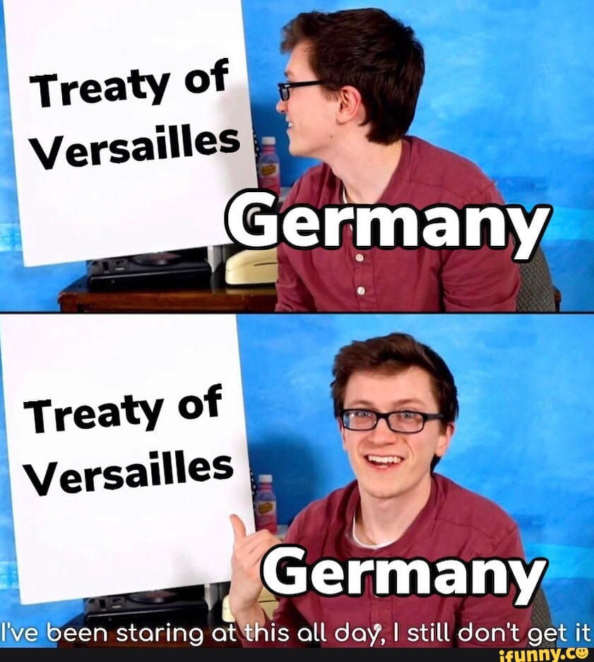 Treaty of Versailles Treaty of Versailles Germany - iFunny