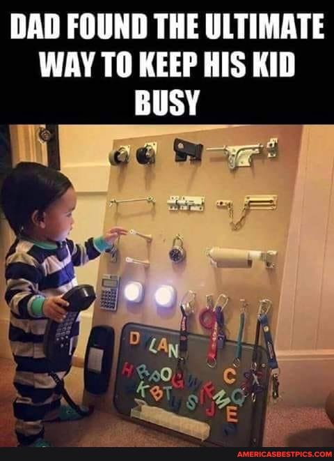 DAD FOUND THE ULTIMATE WAY TO KEEP HIS KID
BUSY