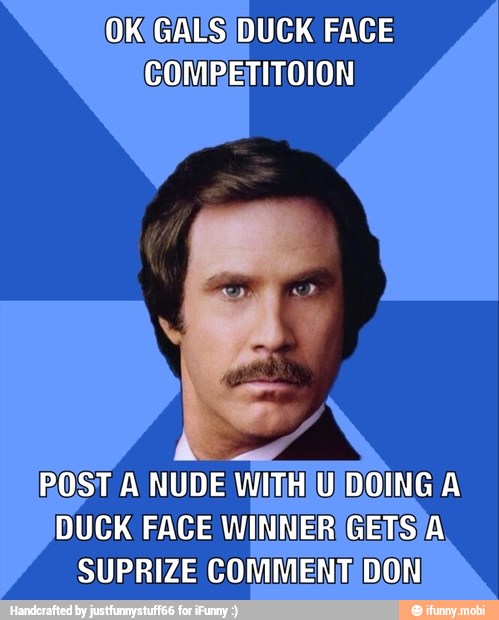 COMBETITOION
POST A NUDE WiITHIU DOING A
DUCK FACE WINNERIGETSIA
SUPRIZE COMMENT DON