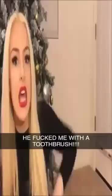 He Fucked Me With A Toothbrush