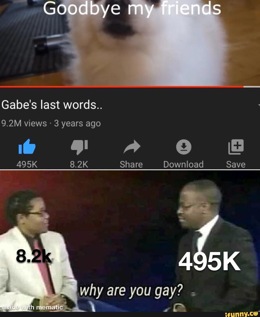 Gabe's last words..
ci are you gay?