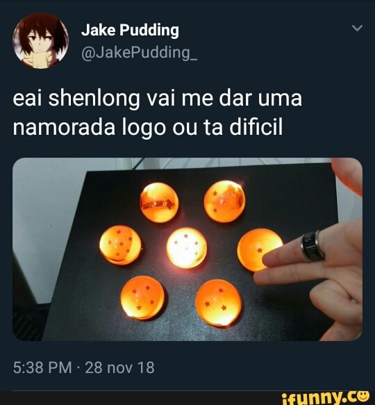 eai shenlong vai me dar uma
namorada logo ou ta dificil
