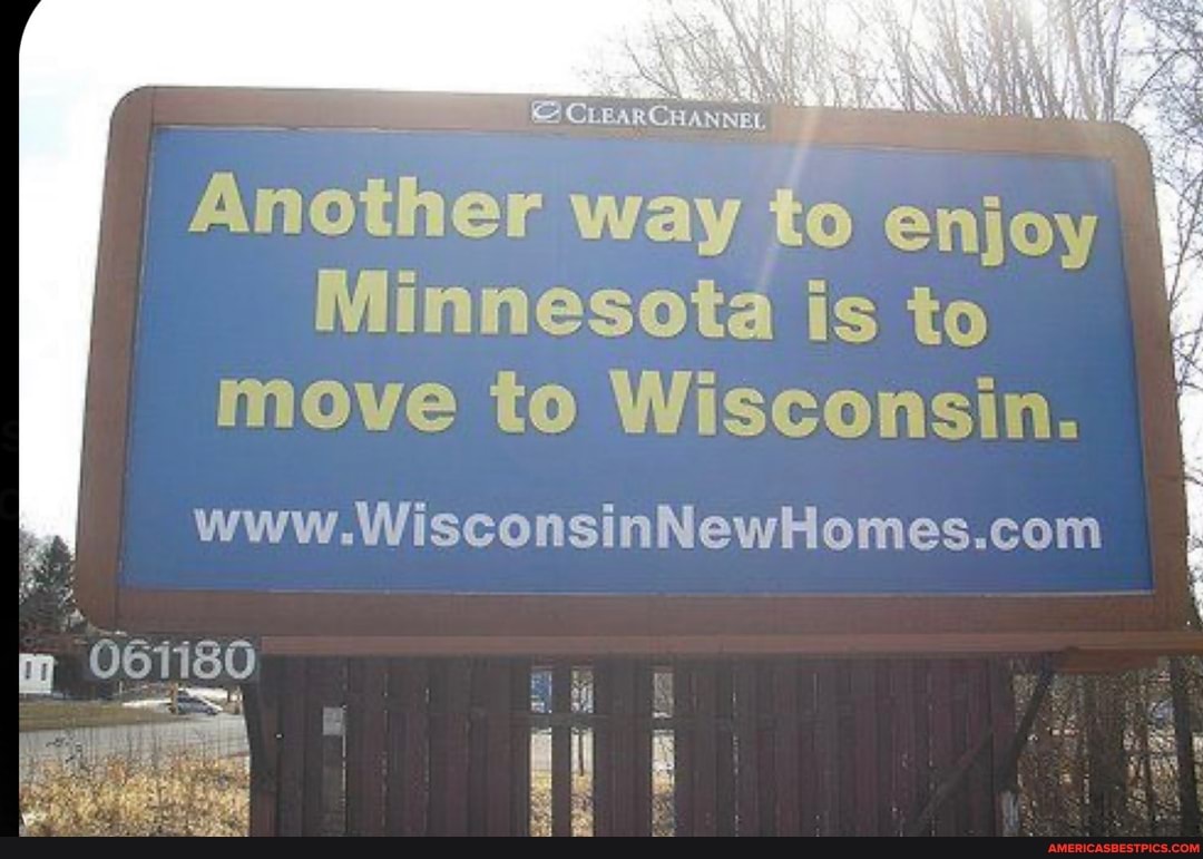 Another way
Minnesota is to move to Wisconsin.