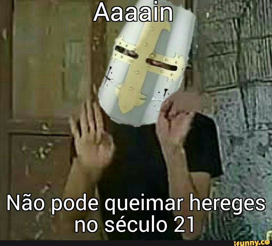 Não pode queimar
hereges) no século 21 7
É