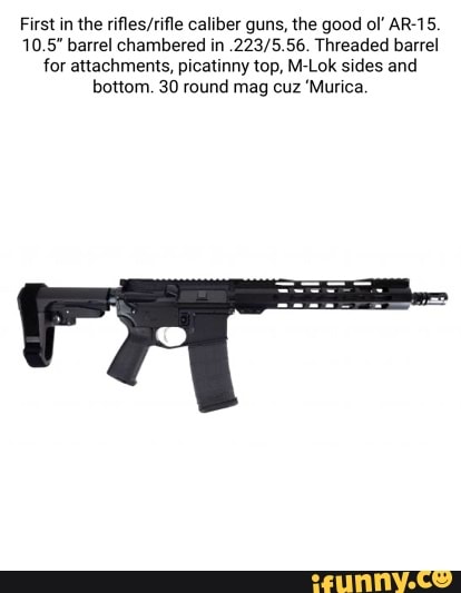 First in the caliber guns, the good ol' AR-15. 10 barrel chambered in ...