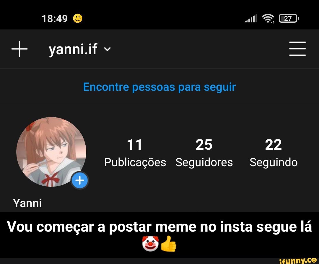 yamiif
ES
Encontre pessoas para seguir
11
25 22
Publicações Seguidores Seguindo
Yanni
Vou começar a postar meme no insta segue lá
Sé - Vou começar a postar meme no insta segue lá 🤡👍