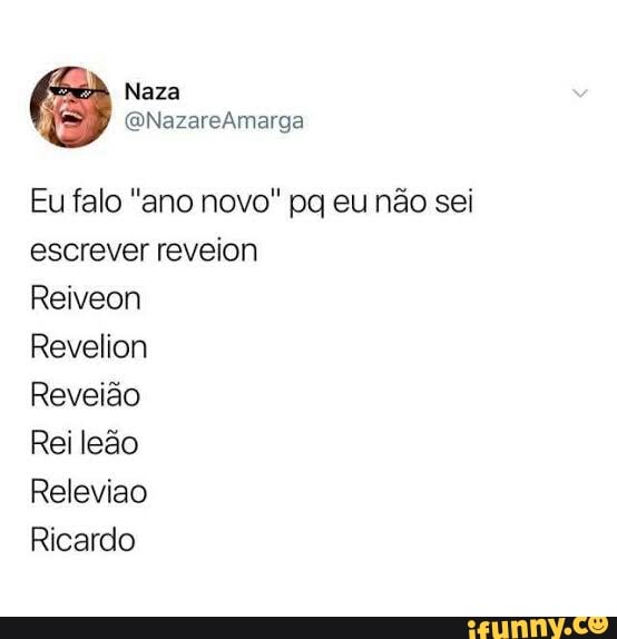 Eu falo "ano novo" pg eu não sei
escrever reveion
Reiveon
Revelion
Reveião
Rei leão
Releviao
Ricardo