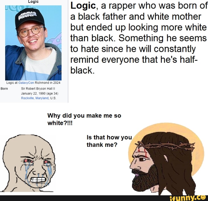 Logic, a rapper who was born of a black father and white mother but ...