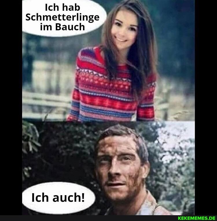 Ich hab
Schmetterlinge im Bauch
"Ich auch!