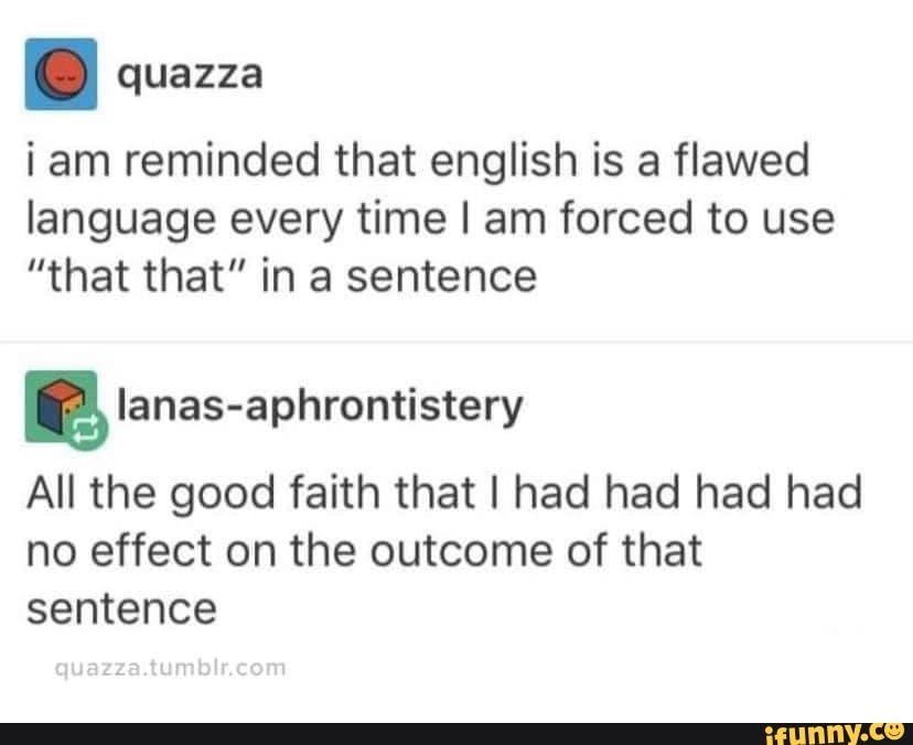 Quazza jam reminded that english is a flawed language every time I am