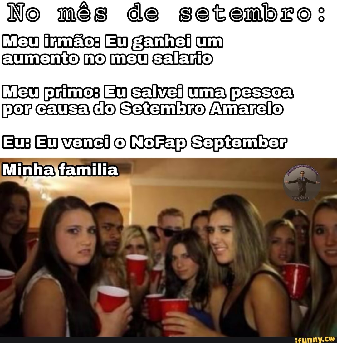 No mês de setembro:
cumento no meu calano
primes Eu calvei
Eus o NoGap September
Minhalfamilia