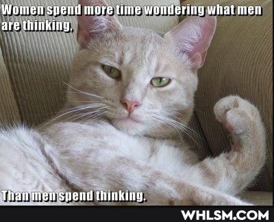 Women spend mare time wonlering what imen are thinking,