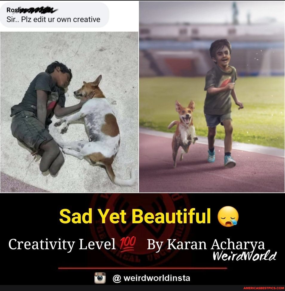 Sir.. Plz edit ur own creative
Sad Yet Beautiful @
Creativity Level By Karan Acharya