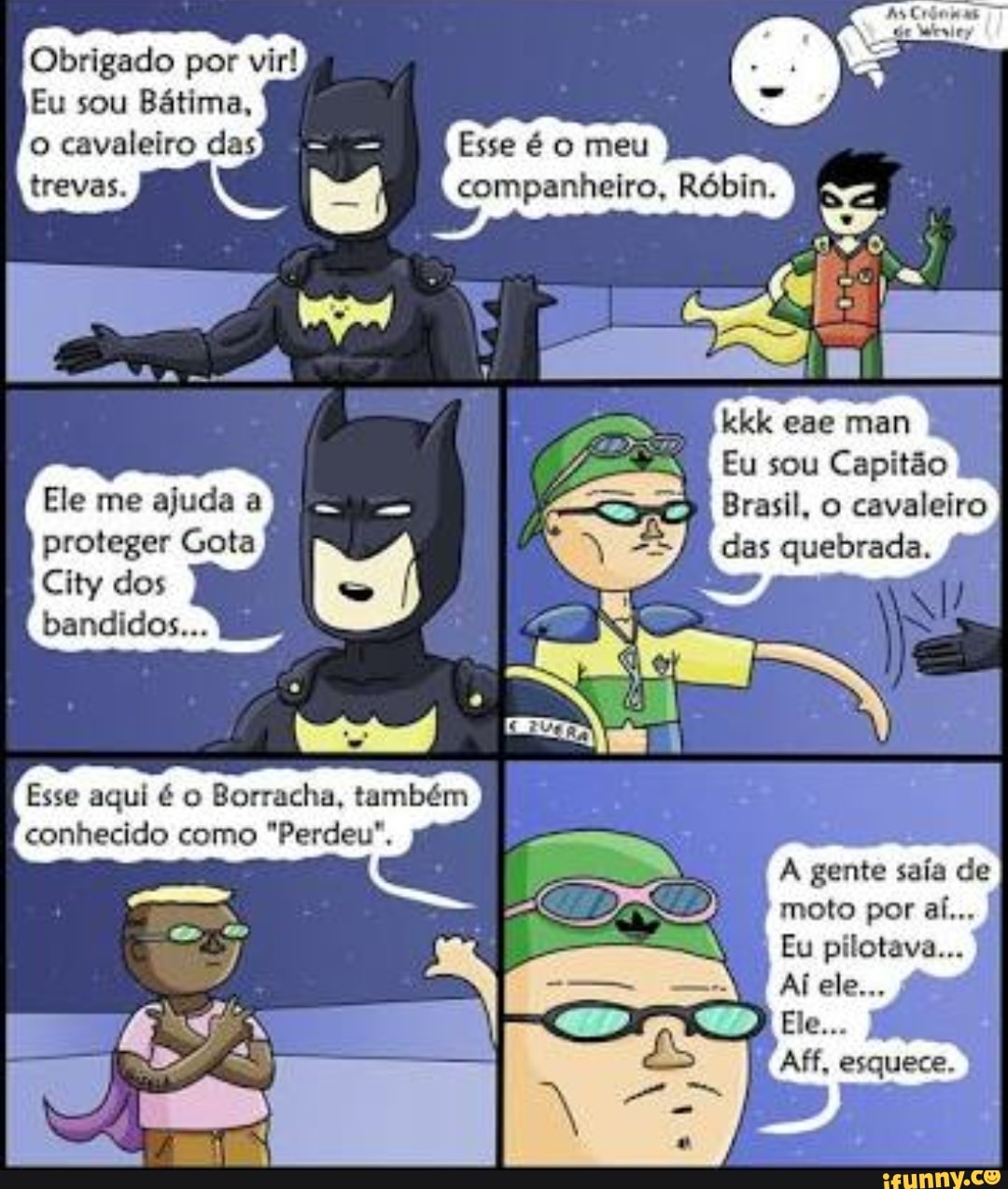 Obrigado por vir!
Eu sou Bátima,
o cavaleiro das
proteger
City dos