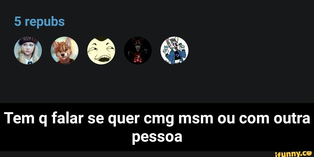 Tem q falar se quer cmg msm ou com outra
pessoa - Tem q falar se quer cmg msm ou com outra pessoa