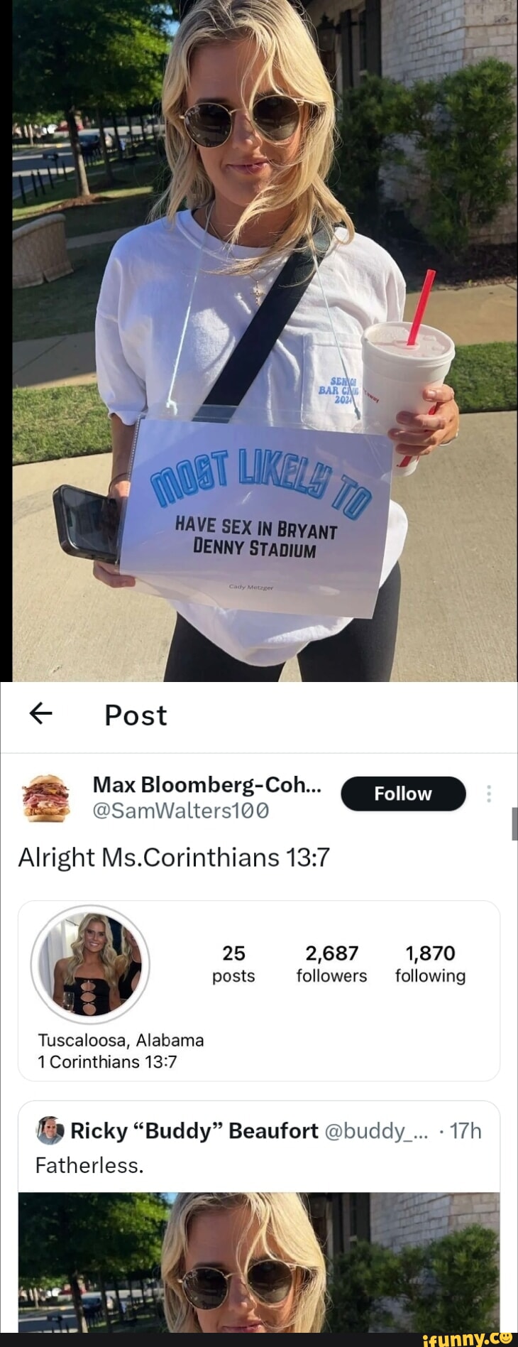 HAVE SEX IN BRYANT DENNY STADIUM Post Max Bloomberg-Coh... Fall  @SamWalters100 Alright Ms.Corinthians 25 2,687 1,870 posts followers  following Tuscaloosa, Alabama 1 Corinthians f& Ricky 