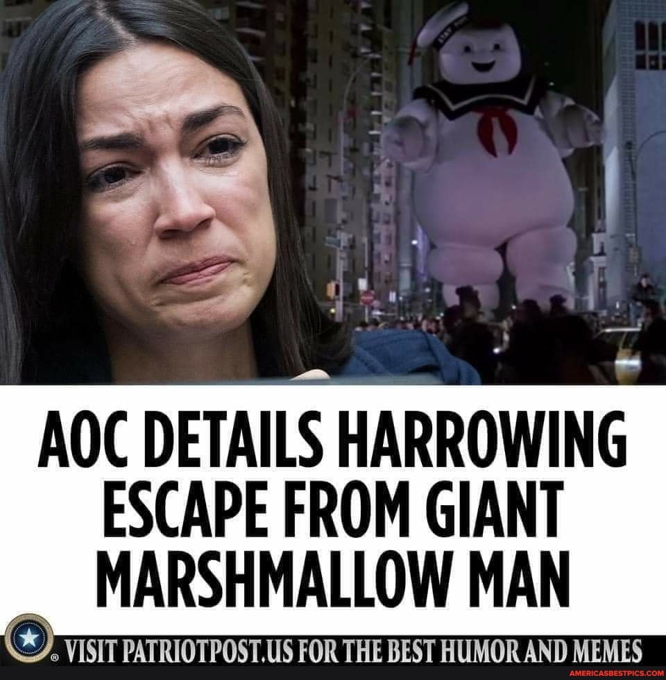 AOC DETAILS HARROWING ESCAPE FROM GIANT MARSHMALLOW MAN AND MEMES