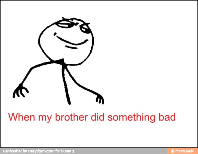 When my brother did something bad