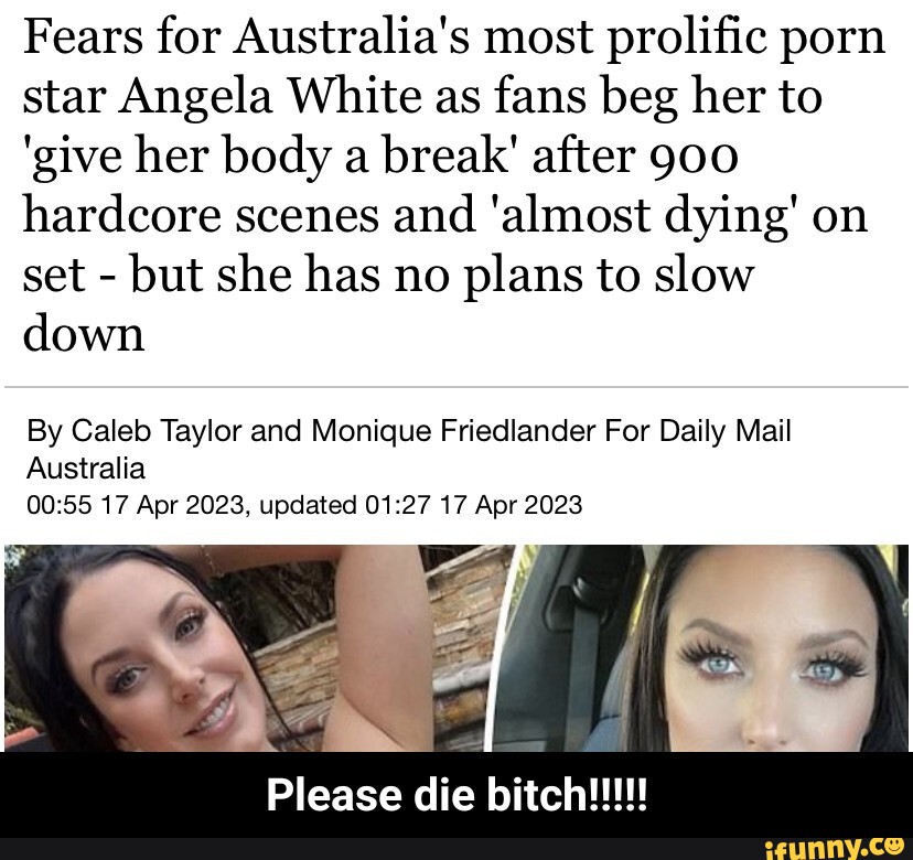 Fears For Australia S Most Prolific Porn Star Angela White As Fans Beg Her To Give Her Body A