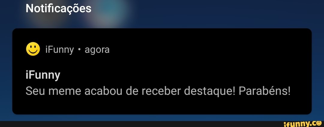 Notificações
iFunny agora
iFunny
Seu meme acabou de receber destaque! Parabéns!