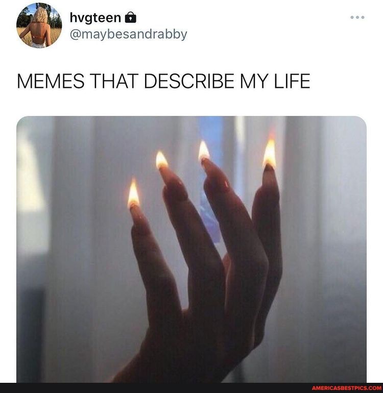 Memes That Describe My Life America S Best Pics And Videos