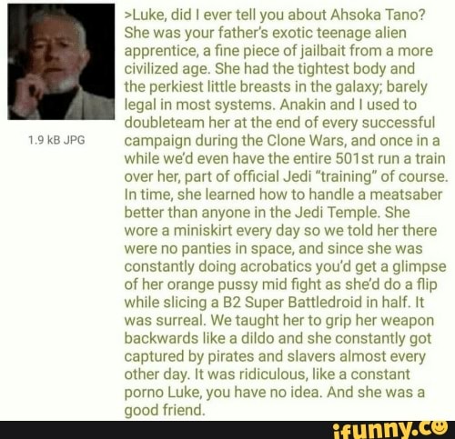 Luke Did I Ever Tell You About Ahsoka Tano She Was Your