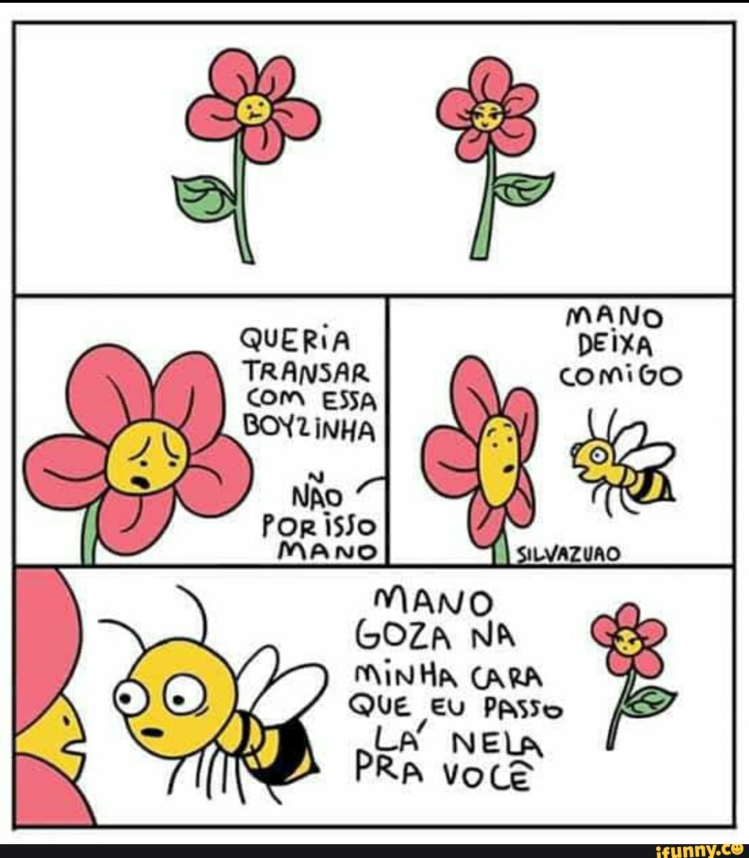 QUERIA I DEIXA,
comigo
GOZA NA MINHA CARA QuE Eu PASSO LA NELA PRA você
