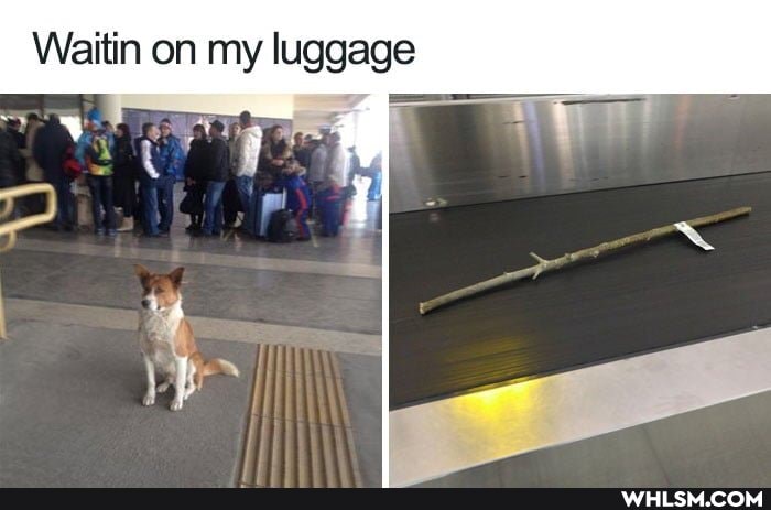 Waitin on my luggage