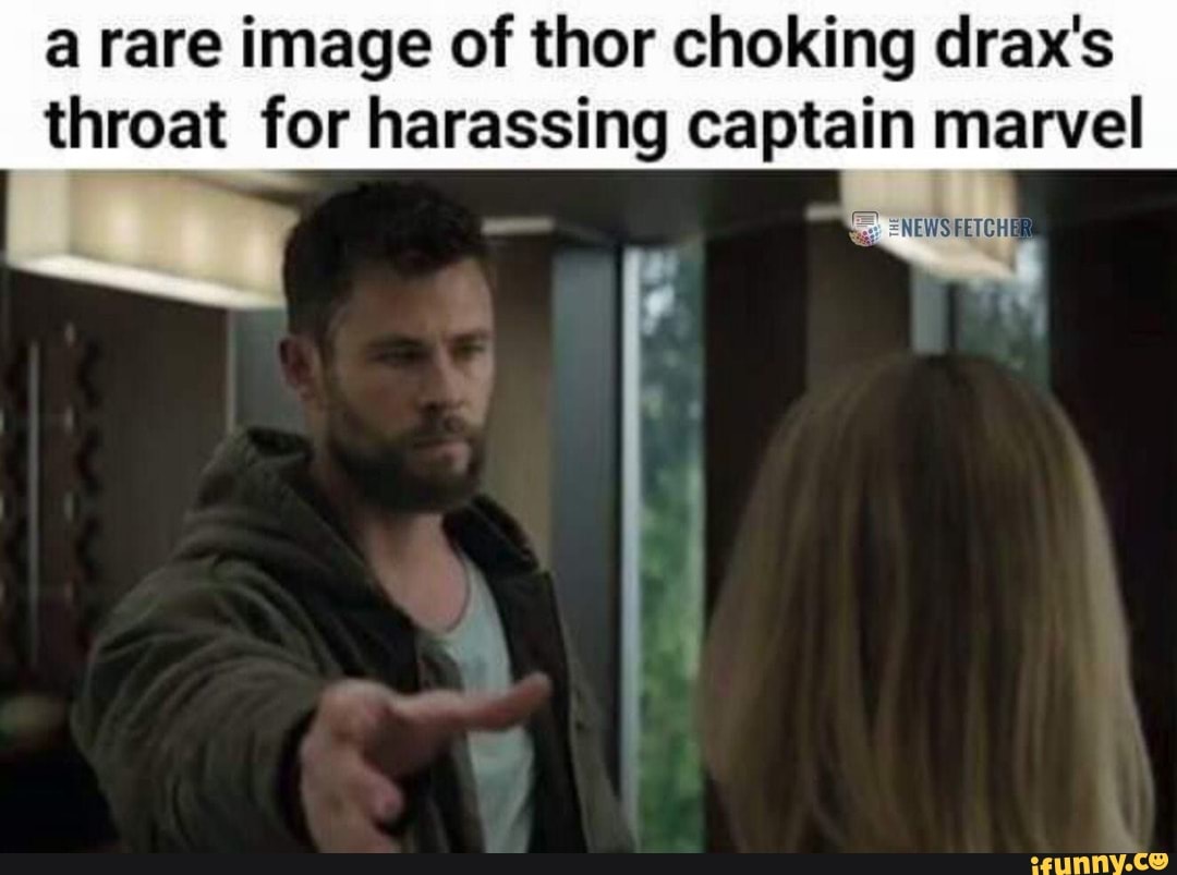 a rare image of thor choking drax's throat for harassing captain marvel