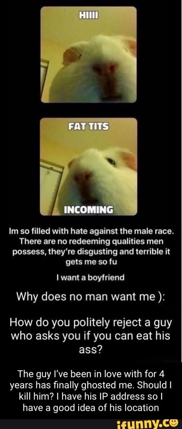 Fat Tits Inc Im So Filled With Hate Against The Male Race There Are No Redeeming