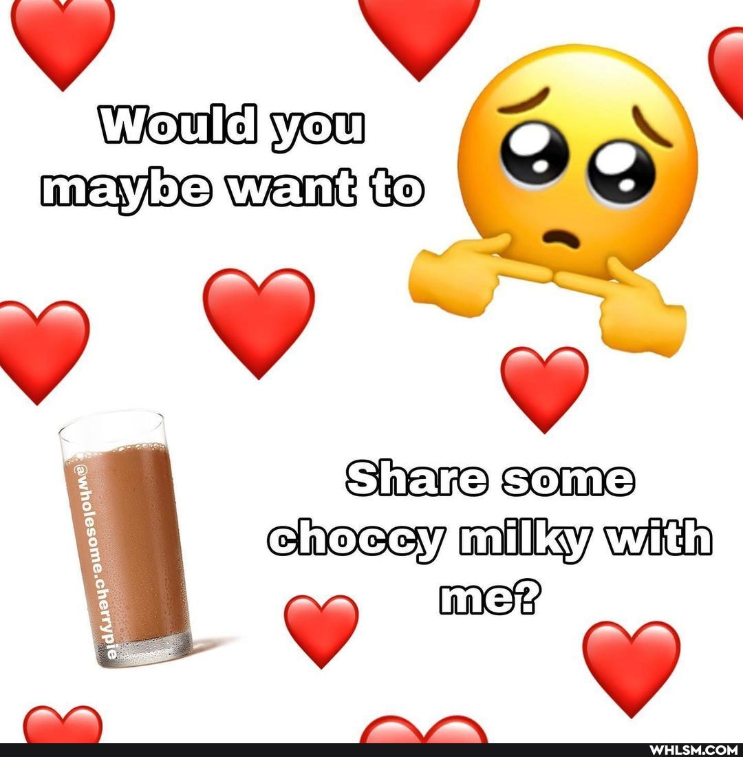 Would yow
maybelwantito
'Siharersome) with