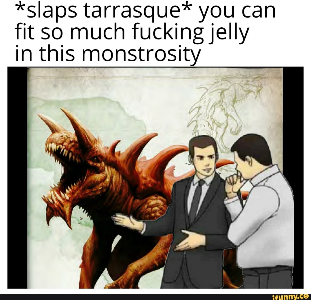 Tarrasque Memes Best Collection Of Funny Tarrasque Pictures On Ifunny