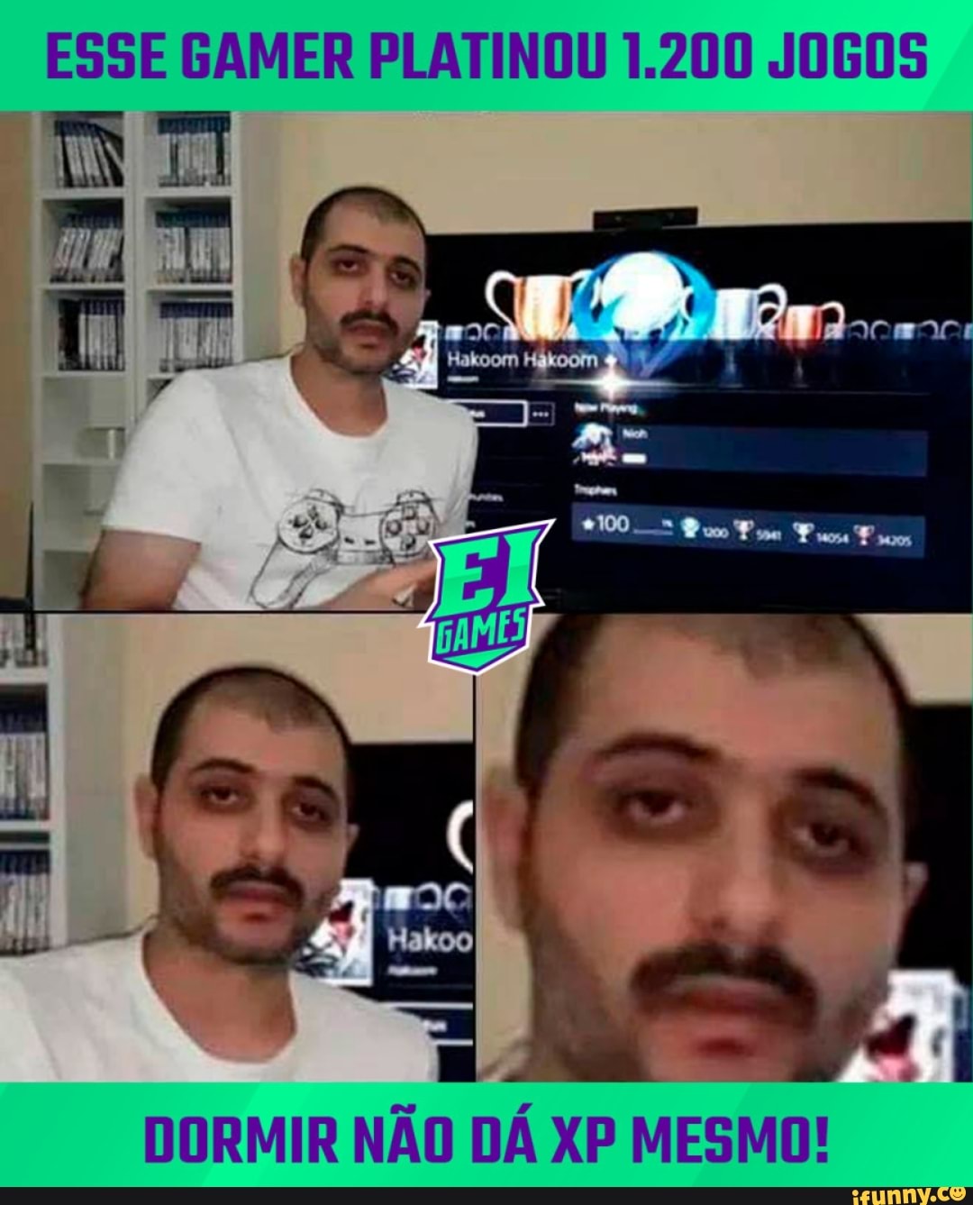 ESSE GAMER PLATINOU 1.200 JOGOS
DORMIR NÃO DÁ XP MESMO!
