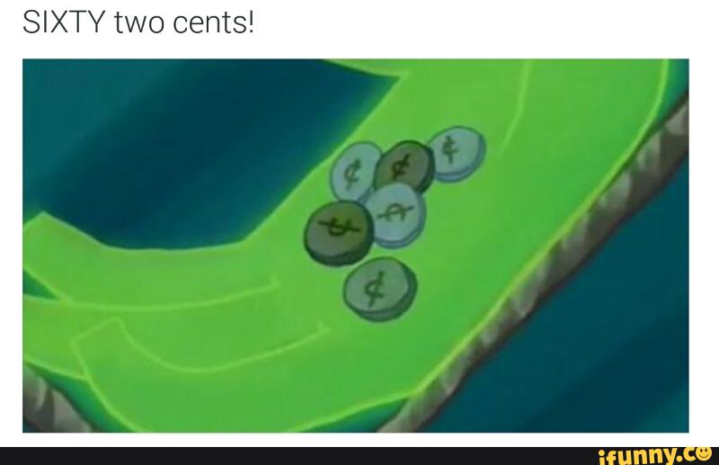 Sixty Two Cents Ifunny