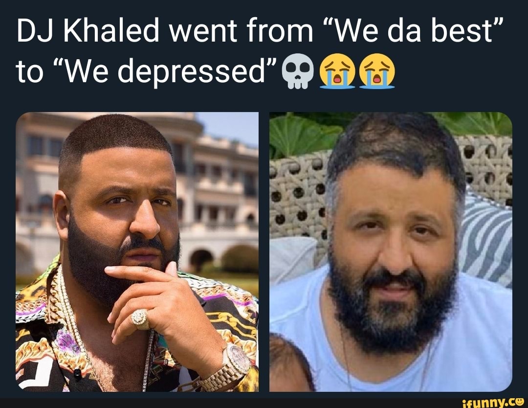 Dj Khaled Went From We Da Best Ifunny