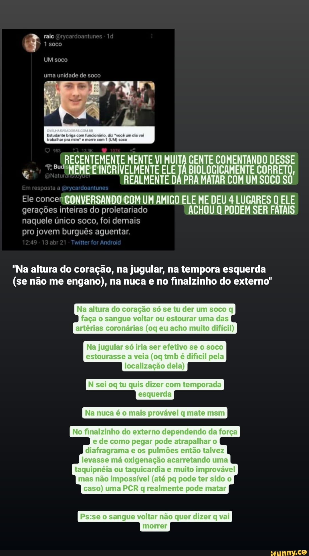rale
soco
Um
uma unidade de soco
diz "você um dia vai
RECENTEMENTE MENTE VI MUITA GENTE COMENTANDO DESSE
NEME INCRIVELMENTE ELE REALMENTE JÁ DA BIOLOGICAMENTE PRA MATAR CORRETO,
REALMENTE DA PRA MATAR COM UM SOCO SO
tesposto ordoomune
Ele concef CONVERSANDO UM AMIGO ELE ME DEU 4 LUGARES Q ELE gerações inteiras do proletariado ACHOU PODEM SER FATAIS naquele único soco, foi demais pro jovem burguês aguentar.
1249 130b 2 tter for Androld
"Na altura do coração, na jugular, na tempora esquerda
(se não me engano), na nuca e no finalzinho do externo"
altura coração só so cholmuitojdificil)
só ser se estamasso a vela é cliteil pela lesalzação dels)
tu quis clzer com temporada
Na é maís provável q mate mem
extemo dependando força ede como pegar poco atrapalher o cs pulmões então talvez
Igrasse má aigenação acarmetando uma taquipréta ou taquicareia muito improvével mes não impossível (atá pa pele ter o caso) uma PER q realmeme poco matar
[Pesse sangue valtar não quer clzer q val)