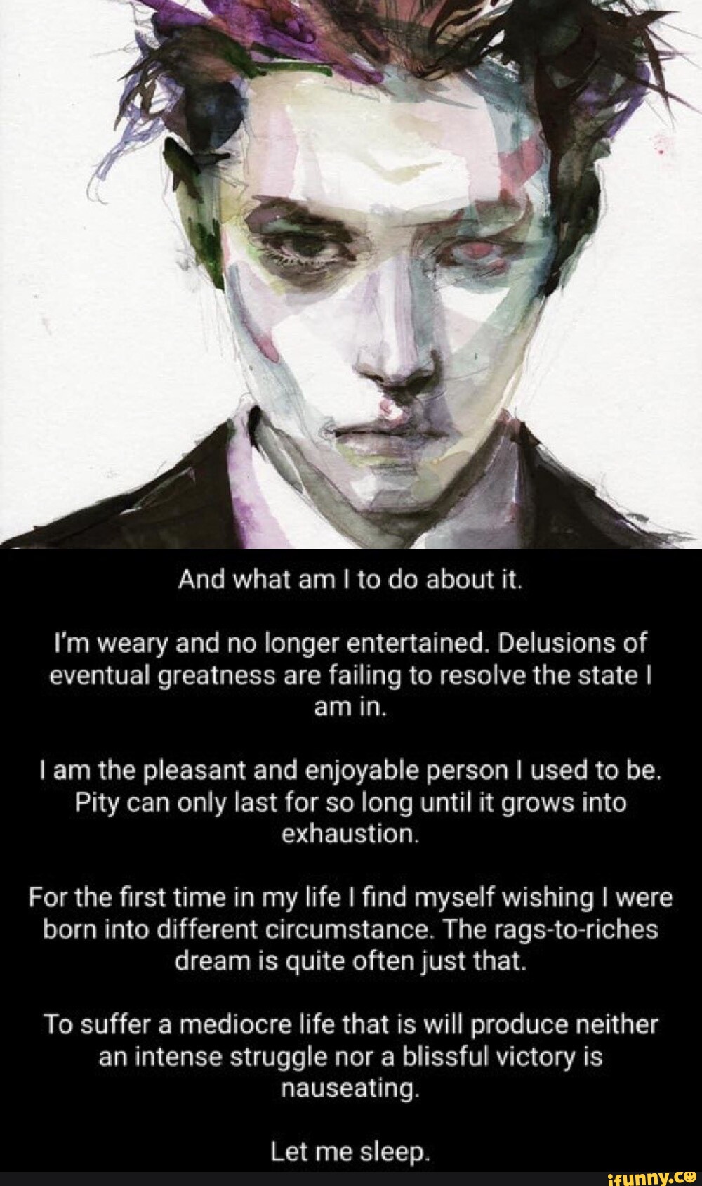 And What Am I To Do About It I m Weary And No Longer Entertained 