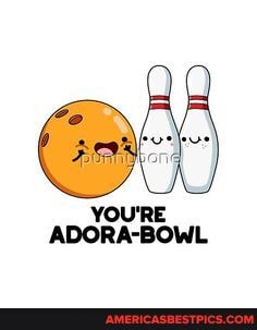 YOU'RE ADORA-BOWL