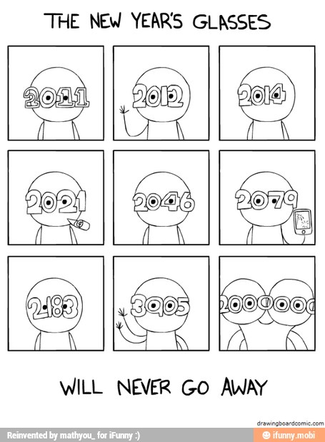 THE NEW YEARS GLASSES
WILL NEVER GO AWAY